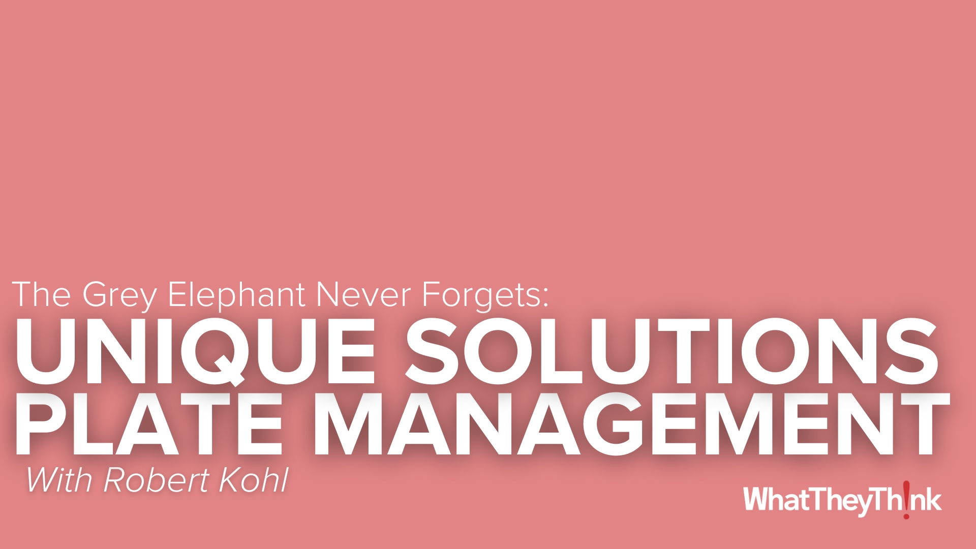 The Grey Elephant Never Forgets: Unique Solution for Flexo and Offset Plate Management
