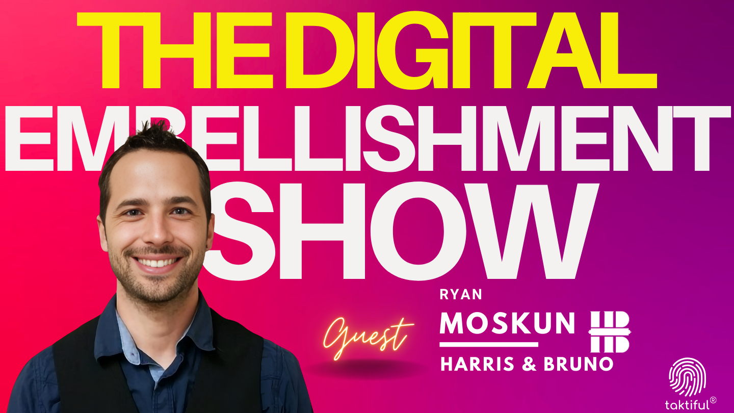 Exploring the Future of Digital Embellishment with Ryan Moskun from Harris & Bruno