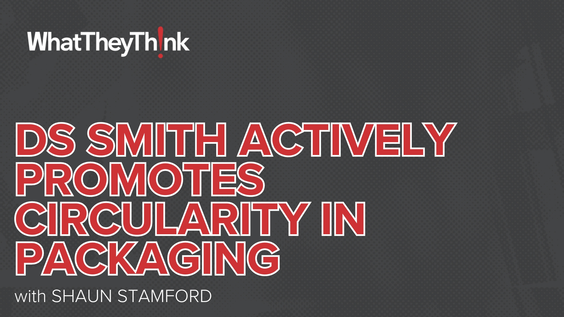 DS Smith Actively Promotes Circularity in Packaging