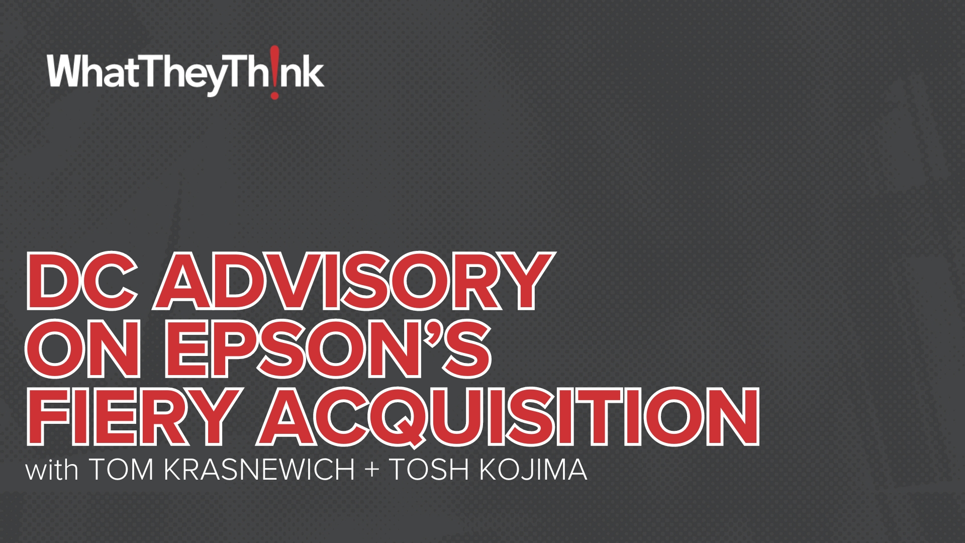 DC Advisory Managing Directors Speak About Their Role in the Epson/Fiery Acquisition